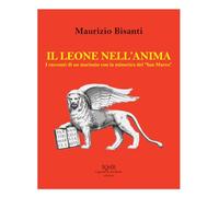 IL LEONE NELL’ANIMA: I racconti di un marinaio con la mimetica del “San Marco” (Universo Salento a cura di Angelo Sconosciuto e Istituto culturale Storia e Territorio)
