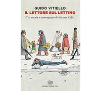 Il lettore sul lettino. Tic, manie e stravaganze di chi ama i libri (Super ET. Opera viva)