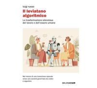 Il leviatano algoritmico. La trasformazione silenziosa del lavoro e dell'essere umano (Convoy. Saggi)