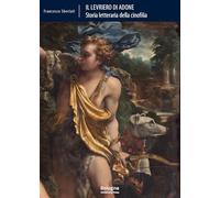 Il levriero di Adone. Storia letteraria della cinofilia (Biblioteca Universitaria di Bologna)