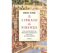 Il libraio di Firenze. Vita e avventure di un mercante di manoscritti nell'Italia del Rinascimento (Saggi)