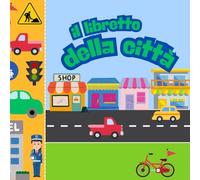 IL LIBRETTO DELLA CITTÀ: Un libro per bambini con immagini grandi e colorate