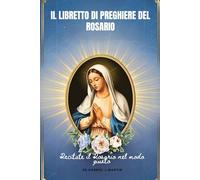 Il libretto di preghiere del Rosario: Recitate il Rosario nel modo giusto