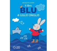 Il libro blu di Giulio Coniglio. Ediz. a colori (Un mondo di colori)