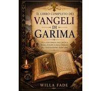 Il libro completo dei vangeli di Garima: Alla riscoperta dell'antica Bibbia etiope e delle origini del cristianesimo africano.