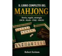 Il Libro Completo del Mahjong: Storia, regole, strategia MCR · Riichi · FIMJ · HKOS (Sistemi e Strategie di Gioco)