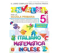 Il libro completo della nuova prova INVALSI per la scuola elementare. 5ª elementare. Italiano, matematica e inglese (I grandi libri)