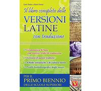 Il libro completo delle versioni latine con traduzione. Per il primo biennio delle scuole superiori (I grandi libri)