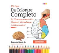 Il Libro Da Colorare Completo Di Neuroanatomia Per Studenti di Medicina e Neuroscienze - Anatomia Cerebrale Resa Ridicolmente Semplice!: Cartella di ... per Studenti di Medicina e Neuroscienze