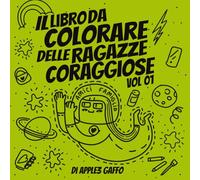 Il libro da colorare delle ragazze coraggiose, Vol 01: Un libro per sognatori curiosi: Scopri e colora 50 donne leggendarie