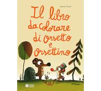 Il libro da colorare di Orsetto e Orsettino. Ediz. a colori (I libri di Chaud)