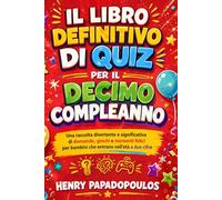 Il libro definitivo di quiz per il decimo compleanno: Una raccolta divertente e significativa di domande, giochi e momenti felici per bambini che entrano nell’età a due cifre