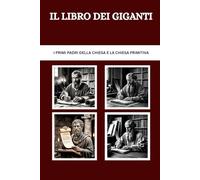 Il libro dei giganti: I primi Padri della Chiesa e la Chiesa primitiva (I Padri della Chiesa e la serie sulla Chiesa primitiva)