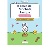 Il Libro dei Giochi di Pasqua: Attività per Bambini 4-8 Anni: Labirinti, Cerca e Trova, Unisci i Puntini, Colora e Tanti Giochi | Idea Regalo di Pasqua (MCL Kids - Giochi e Indovinelli)