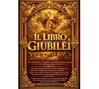 Il Libro dei Giubilei in italiano: Storia Completa della Creazione, di Adamo, Noè, Abramo e Mosè - The Book of Jubilees Italian Rivelazioni Antiche, ... Integrale Non è incluso nella Bibbia) .