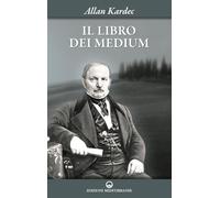 Il libro dei medium (Esoterismo, medianità, parapsicologia)