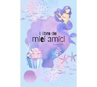 IL LIBRO DEI MIEI AMICI - incantato: Libro dell'Amicizia da Compilare | Copertina Sirenetta | Ricordi Preziosi dei tuoi amici | Regalo Unico | Bambini 6-10 anni|
