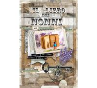 Il libro dei nonni: Un libro per fare storia, per lasciare la tua storia.