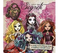 Il libro dei segreti. Ever After High. Ediz. illustrata (Libri attività)