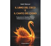 Il libro del cieco e il canto del cigno (Il paese della poesia)