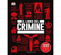 Il libro del crimine. Grandi idee spiegate in modo semplice (Straordinariamente)