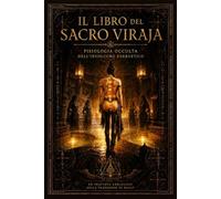 IL LIBRO DEL SACRO VIRAJA: FISIOLOGIA OCCULTA DELL’INVOLUCRO ENERGETICO - Un trattato erratiano dalla scuola di Wasat