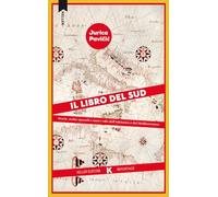 Il libro del Sud. Storie, svolte epocali e nuovi volti dell'Adriatico e del Mediterraneo (Vie)