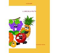 IL LIBRO DELLA FRUTTA: COLORIAMO INSIEME