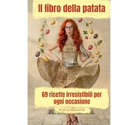Il libro della patata: 69 ricette irresistibili per ogni occasione (Cucina con Krishna)