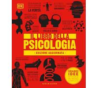 Il libro della psicologia. Grandi idee spiegate in modo semplice. Nuova ediz. (Straordinariamente)