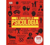 Il libro della psicologia. Grandi idee spiegate in modo semplice (Straordinariamente)