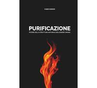 IL LIBRO DELLA PURIFICAZIONE: Il Potere della Struttura Naturale dell'Essere Umano