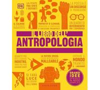 Il libro dell'antropologia. Grandi idee spiegate in modo semplice (Straordinariamente)