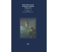 Il libro delle canzoni di Giacomo Leopardi. Bologna, 1824