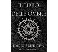 Il Libro Delle Ombre: Magia Rossa, Bianca e Nera, Edizione Definitiva