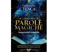 Il libro delle parole magiche. Incantesimi dell'era moderna (Nuove frontiere del pensiero)