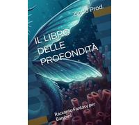 IL LIBRO DELLE PROFONDITÀ: Racconto Fantasy per Bambini