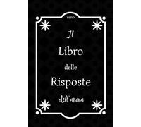 Il libro delle risposte dell’anima: Apri una pagina, trova la tua risposta