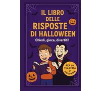 IL LIBRO DELLE RISPOSTE DI HALLOWEEN - Gioco divertente e interattivo per bambini e ragazzi, idea regalo per feste e serate di Halloween: Libro gioco, ... in famiglia, tra amici e compagni di classe!