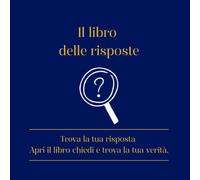 Il libro delle risposte: Sussurra il tuo dubbio e lascia che le pagine ti parlino