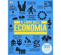 Il libro dell'economia. Grandi idee spiegate in modo semplice (Straordinariamente)