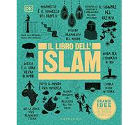 Il libro dell'Islam. Grandi idee spiegate in modo semplice. Ediz. a colori (Straordinariamente)