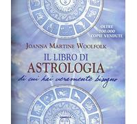 Il libro di astrologia di cui hai veramente bisogno. Nuova ediz. (Ombre)