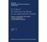 Il «Libro» di Caterina da Siena in un manoscritto inedito. Storia e descrizione del codice, analisi linguistica e trascrizione parziale