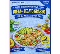 IL LIBRO DI CUCINA DEFINITIVO PER LA DIETA DEL FEGATO GRASSO PER GLI ANZIANI OVER 60