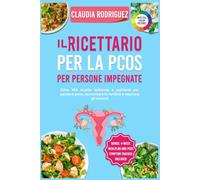 IL LIBRO DI CUCINA SULLA PCOS: PER LE PERSONE IMPEGNATE