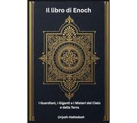 Il libro di Enoch: I Guardiani, i Giganti e i Misteri del Cielo e della Terra