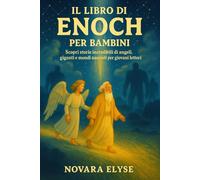IL LIBRO DI ENOCH PER BAMBINI: Scopri storie incredibili di angeli, giganti e mondi nascosti per giovani lettori