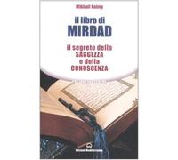 Il libro di Mirdad. Il segreto della saggezza e della conoscenza (Un libro per sempre)