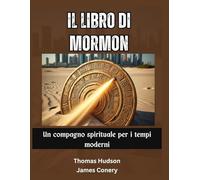 Il Libro di Mormon: Un compagno spirituale per i tempi moderni